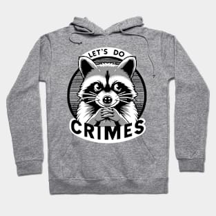 Let's Do Crimes Mischievous Raccoon Hoodie